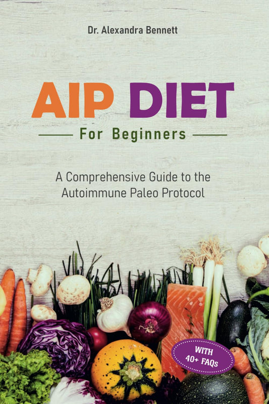 AIP Diet for Beginners: A Comprehensive Guide to the Autoimmune Paleo Protocol - 1482