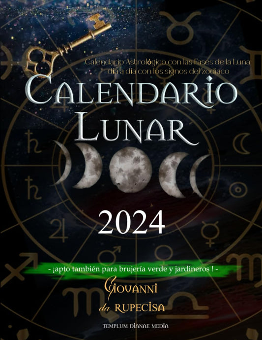 Calendario Lunar 2024: Calendario Astrológico con las Fases de la Luna día a día con los signos del zodiaco,apto también para brujería verde y jardineros (secretos de astrología) (Spanish Edition)