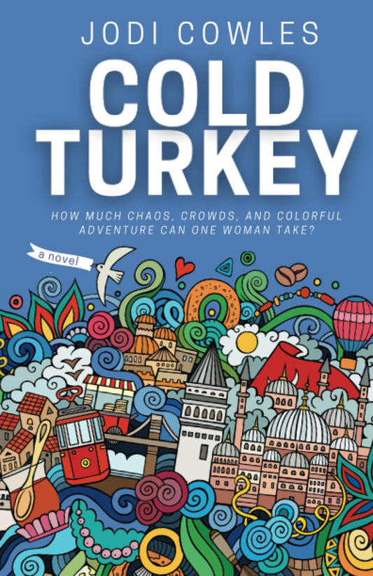 Cold Turkey: How Much Chaos, Crowds, and Colorful Adventure Can One Woman Take?