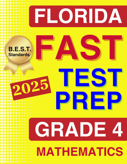 Florida FAST Test Prep Grade 4: Mathematics. A Comprehensive Practice Workbook with Full-Length FAST Mathematics Tests (Florida FAST Assessment Practice - Grade 4) - 3206