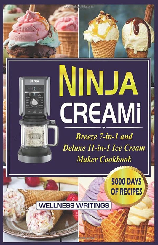NINJA CREAMI BREEZE 7-IN-1 AND DELUXE 11-IN-1 ICE CREAM MAKER COOKBOOK WITH 5000 DAYS OF SMOOTHIE BOWL, MILKSHAKES, SORBETS, MIX-INS, GELATO, FROZEN ... (MUST HAVE KITCHEN APPLIANCES COOKBOOK) - 7453