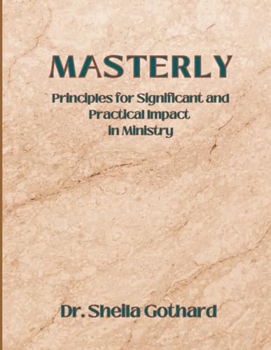 Masterly: Vital Principles for Significant and Practical Impact in Ministry
