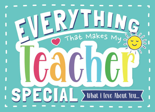 Everything That Makes My Teacher Special: Fill In The Blank Gift Book for Teachers from Kids | Make it Unique with Pages for Drawing, Coloring, Adding Photos & More - 7753