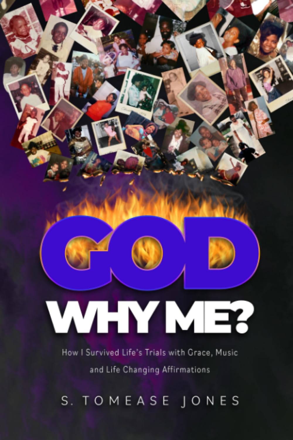 God Why Me?: How I Survived Life's Trials With Grace, Music and Life-Changing Affirmations