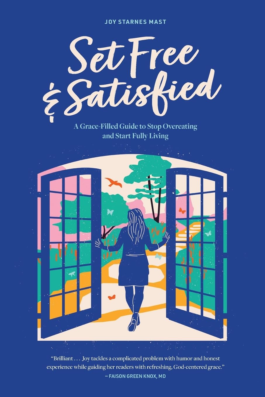 Set Free & Satisfied: A Grace-Filled Guide to Stop Overeating and Start Fully Living - 589