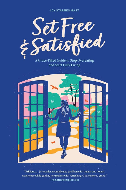 Set Free & Satisfied: A Grace-Filled Guide to Stop Overeating and Start Fully Living - 589