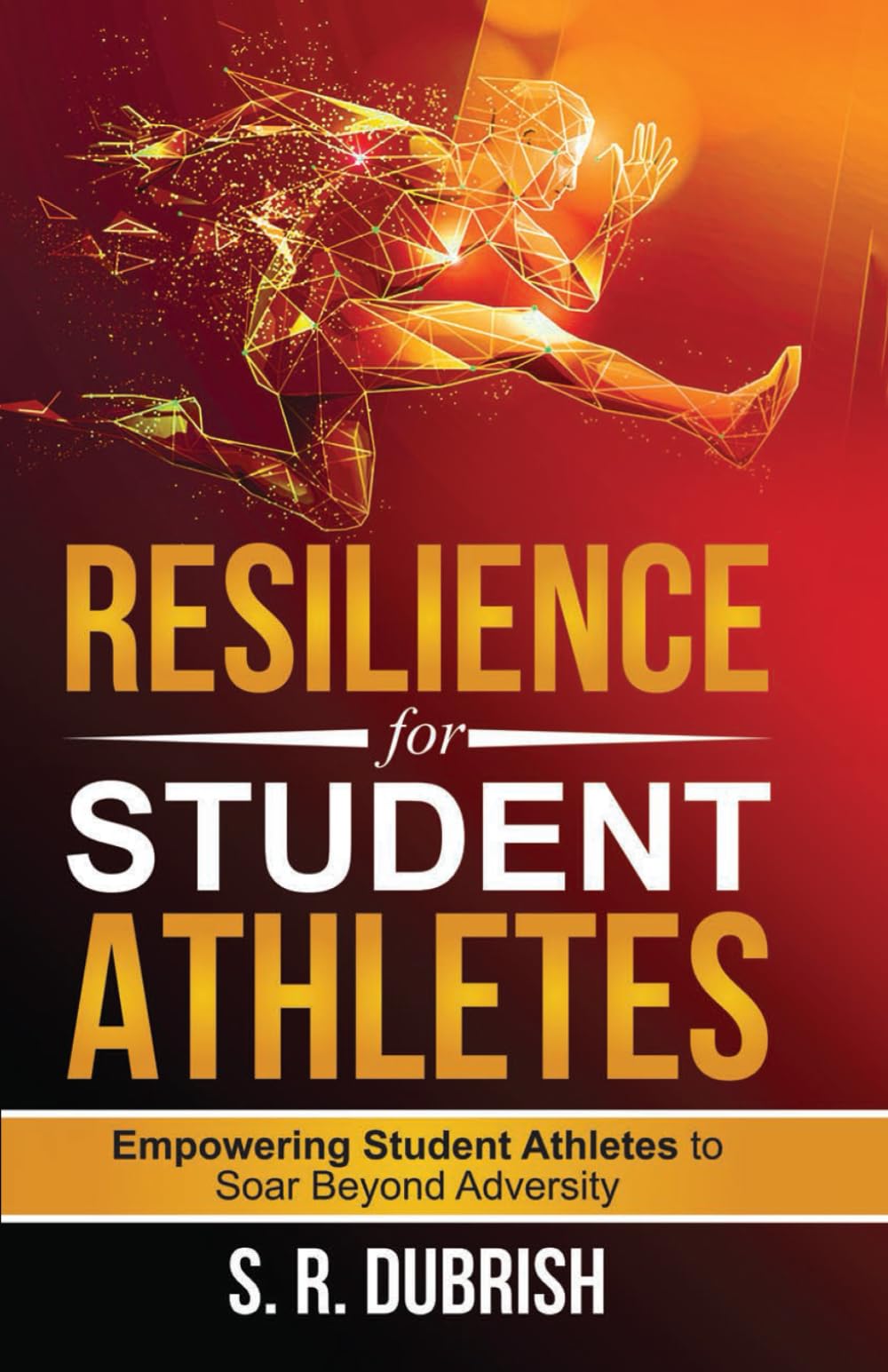 Resilience for Student Athletes: Empowering Student Athletes to Soar Beyond Adversity (On Killing Adversity)
