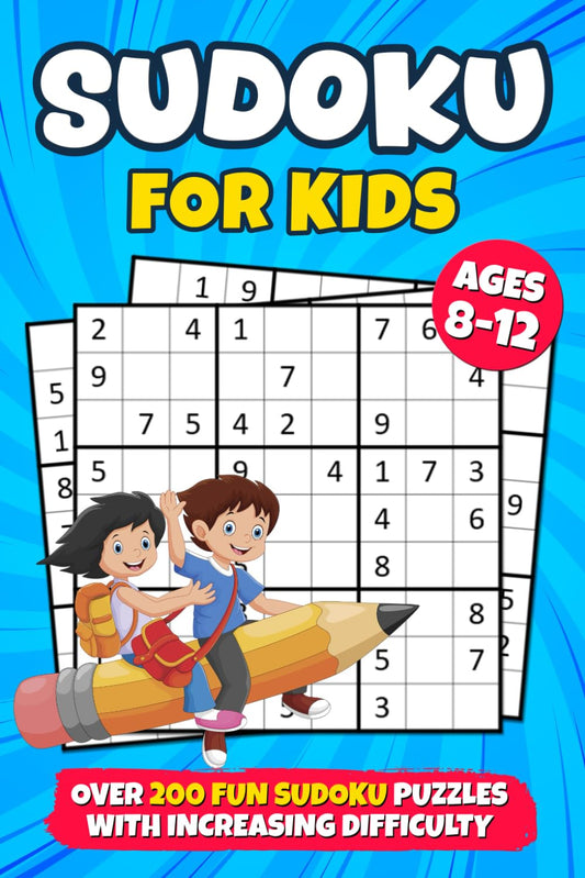 Sudoku for Kids Ages 8-12: over 200 Fun Sudoku Puzzles with Increasing Difficulty and Solutions |9x9 Grids, Large Print, Made for Children | Levels: Easy, Medium, Hard - 8988