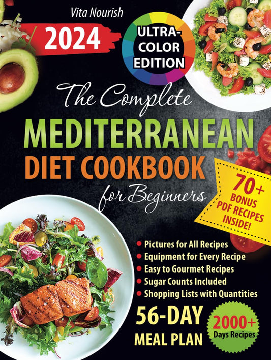 The Complete Mediterranean Diet Cookbook for Beginners: Refresh Your Food & Lifestyle with Delectable Dishes, Full-Color Pictures for Every Recipe, a 56-Day Meal Plan, and Weekly Shopping Lists - 5214
