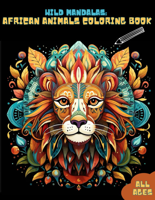 Wild Mandalas: African Animals Coloring Book (Explore Creativity with Versatile Coloring Books for All Ages!) - 4880