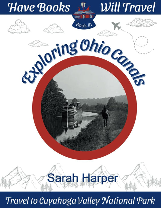 Exploring Ohio Canals (Have Books, Will Travel Series)