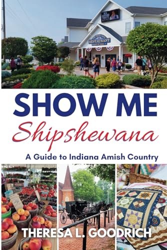 Show Me Shipshewana: a Guide to Indiana Amish Country