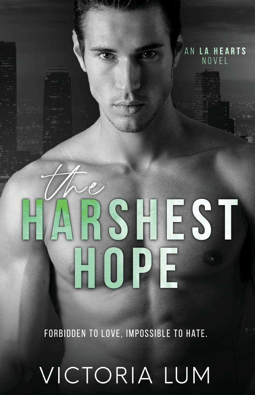 The Harshest Hope: An Angsty, Rags to Riches, Billionaire, Lovers to Enemies to Lovers Second Chance Romance (LA Hearts)