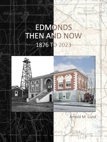 Edmonds Then and Now: 1876 to 2023 - 9558