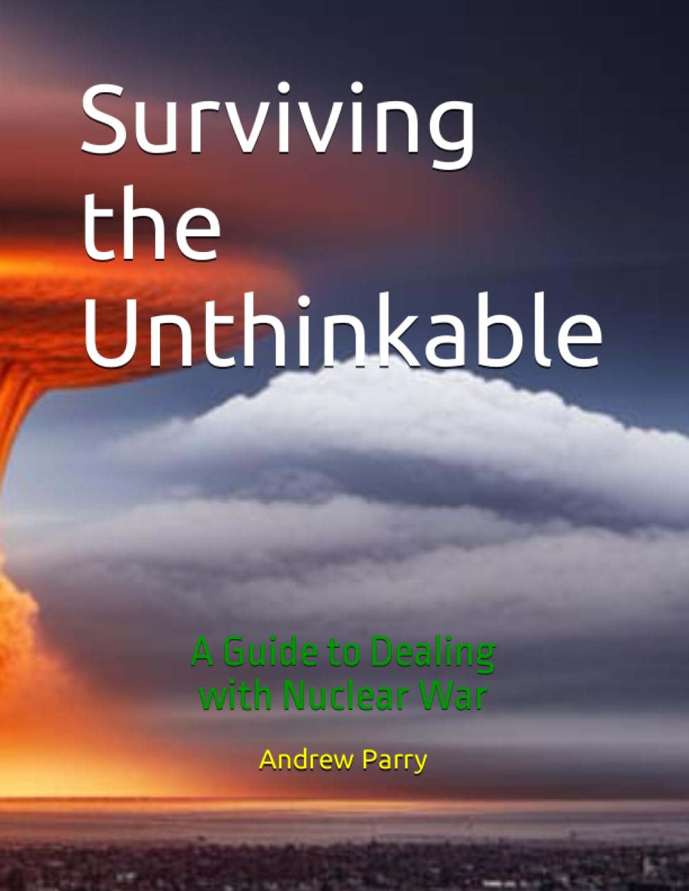 Surviving the Unthinkable: A Guide to Dealing with Nuclear War