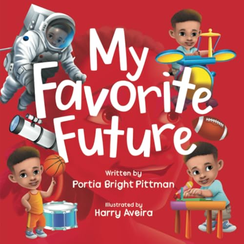 My Favorite Future: An Inspirational Children's Picture Book for Boys and Girls Ages 3-7 Encouraging Them to Follow their Dreams - 8602
