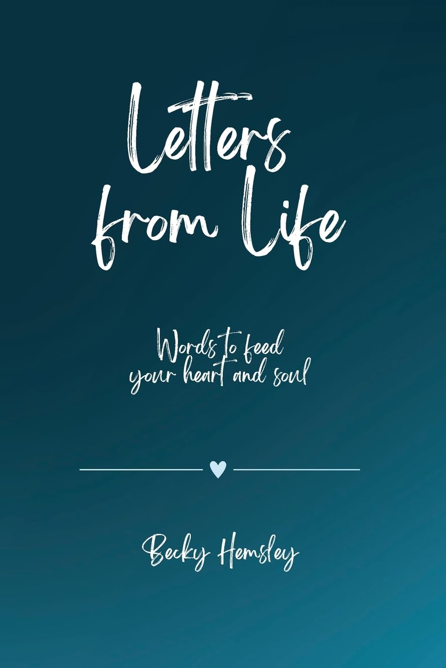 Letters from Life: Words to feed your heart and soul - 3191