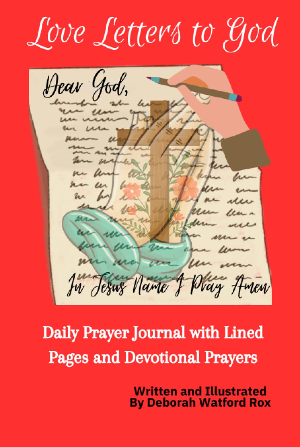 Love Letters to God: An intimate journal of prayers for daily affirmation