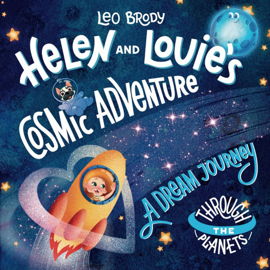 Helen and Louie's Cosmic Adventure: a Dream Journey Through the Planets (Helen and Louie's Adventures) - 1245