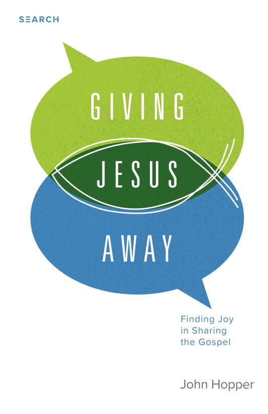 Giving Jesus Away: Finding Joy in Sharing the Gospel - 7100