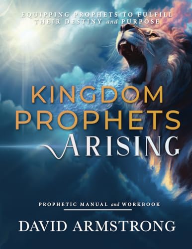 Kingdom Prophets Arising: Equipping Prophets to Fulfill their Destiny and Purpose - 8241
