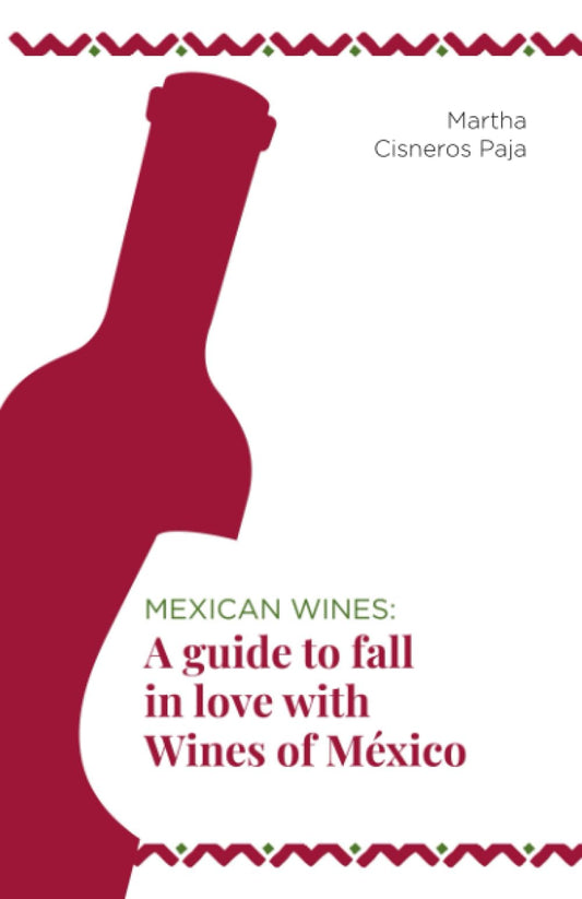 Mexican Wines: A guide to fall in love with Wines of México - 2093