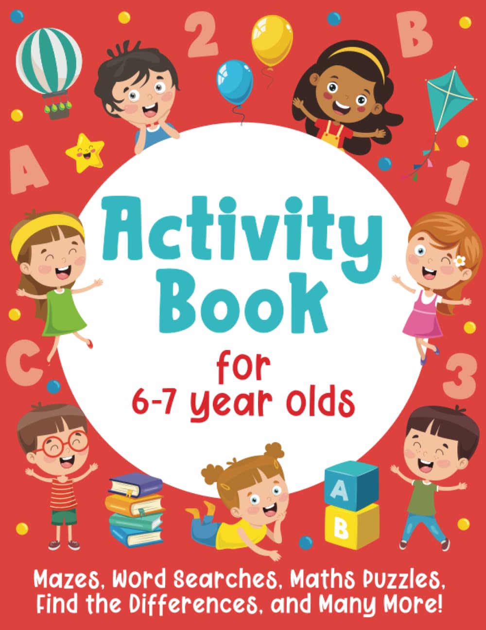 Activity Book For 6-7 Year Olds: Mazes, Word Searches, Maths Puzzles, Find the Differences, and Many More! - 4254