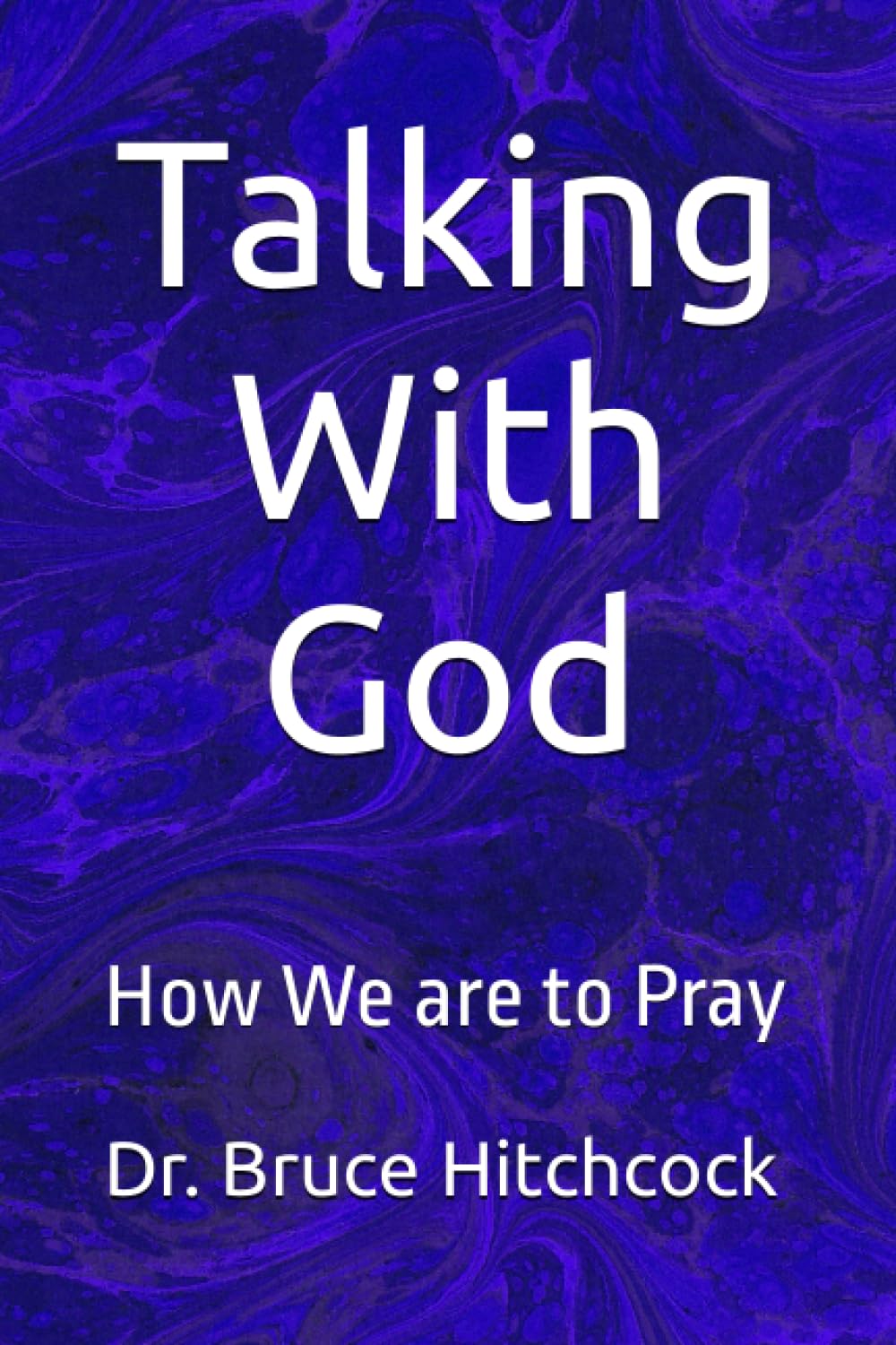 Talking With God: How We are to Pray: 31 Lessons - 7135