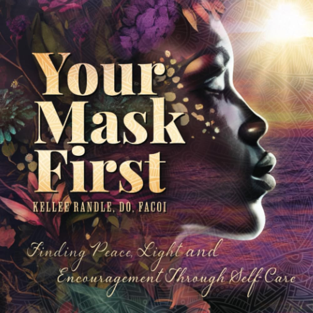 Your Mask First: Finding Peace, Light & Encouragement Through Self-Care