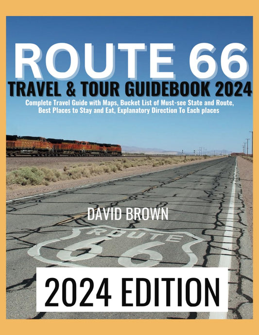 ROUTE 66 TRAVEL & TOUR GUIDEBOOK 2024: Unlock the Ultimate Route 66 Adventure Through Detailed Maps, Must-See Destinations, Accommodation & Dining ... Step-by-Step Directions! (Route 66 Road Trip) - 1767