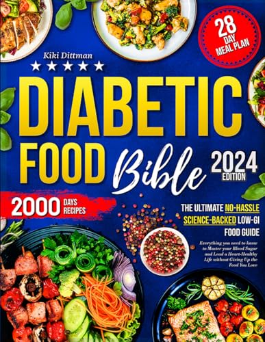 Diabetic Food Bible • The Ultimate No-Hassle Science-Backed Low-GI Food Guide: Everything you need to know to Master your Blood Sugar and Lead a Heart-Healthy Life without Giving Up the Food You Love - 7317