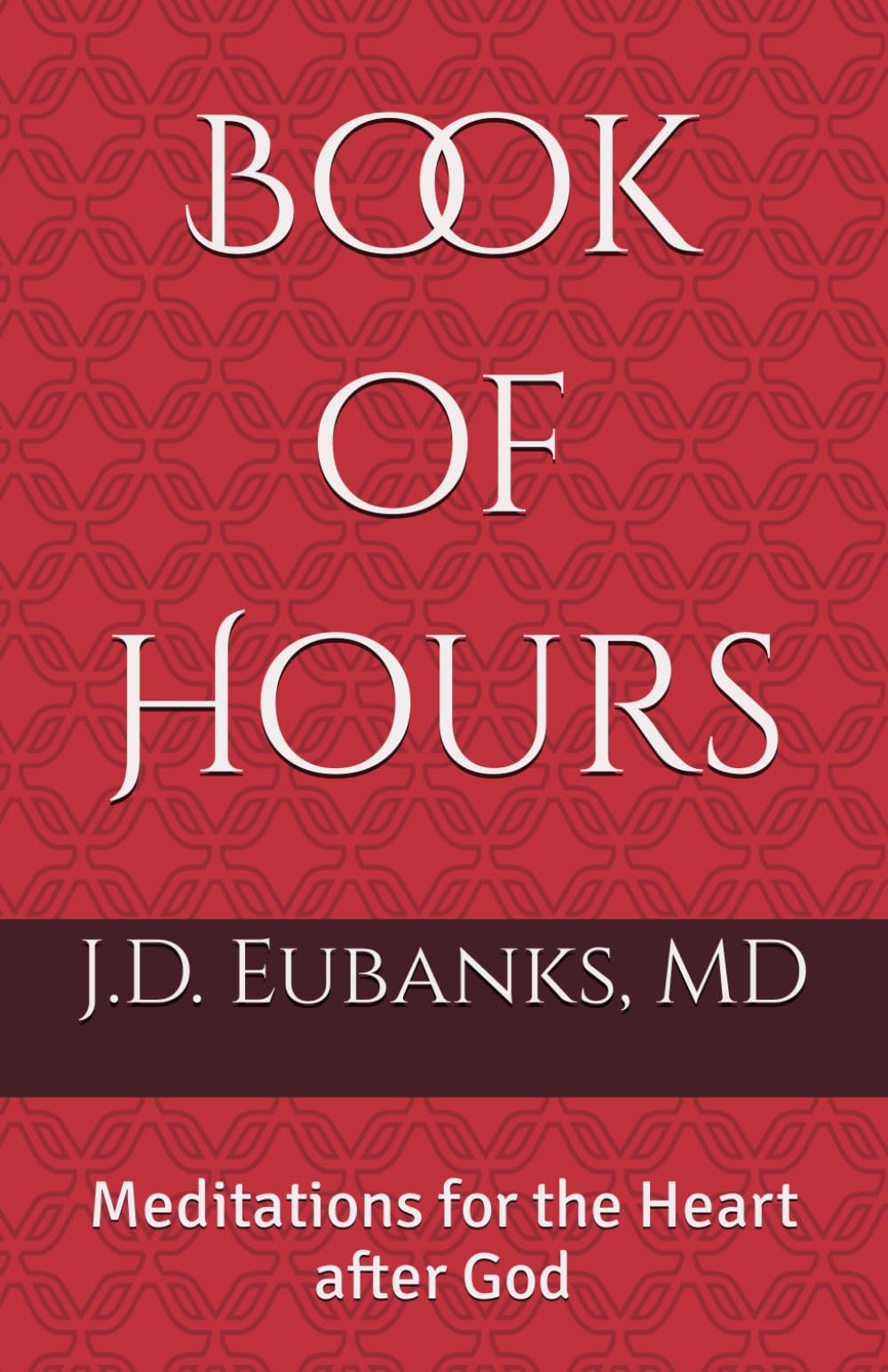 Book of Hours: Meditations for the Heart after God