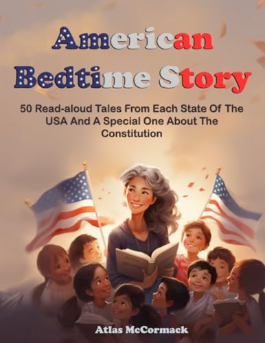 American Bedtime Story: 50 Read-aloud Tales From Each State Of The USA And A Special One About The Constitution - 6432