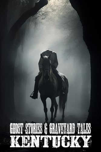 Ghost Stories & Graveyard Tales: Kentucky - 8115