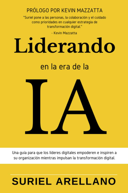 Liderando en la era de la IA: Una guía para líderes digitales para empoderar e inspirar a su organización mientras lideran la transformación digital. (Spanish Edition)