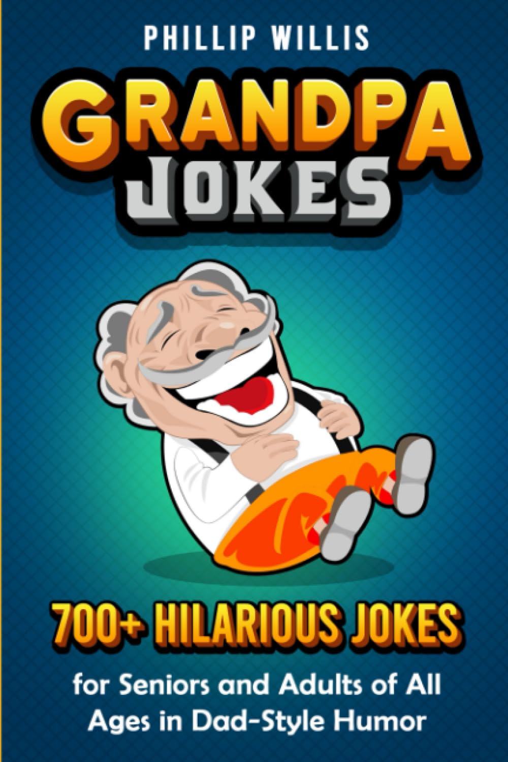 Grandpa Jokes: 700+ Hilarious Jokes for Seniors and Adults of All Ages in Dad-Style Humor - 9466