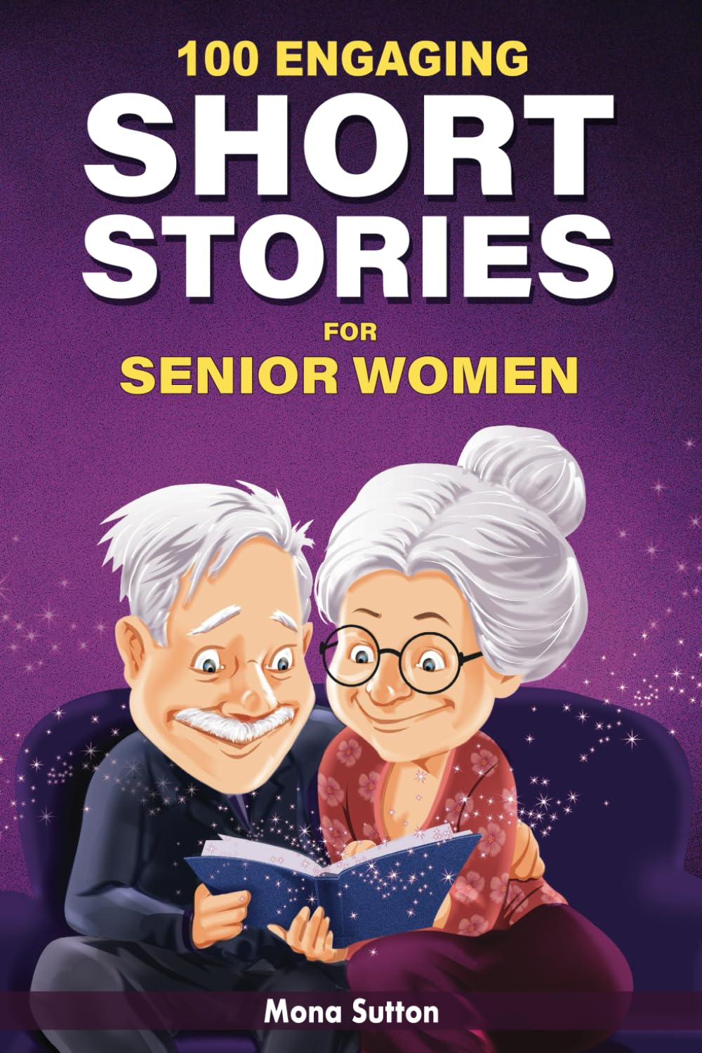 100 Engaging Short Stories for Senior Women: Humorous and Uplifting Tales to Make You Laugh - Large Print and Easy to Read - 4069