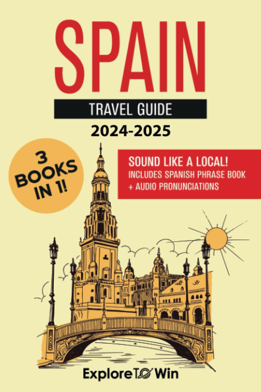 Spain Travel Guide: 3 Books in 1: Explore the Country & Speak Spanish Like a Local! (2024 - 2025) - 3329