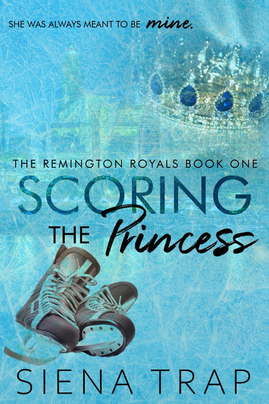 Scoring the Princess: A Hockey Romance (The Remington Royals) - 8993