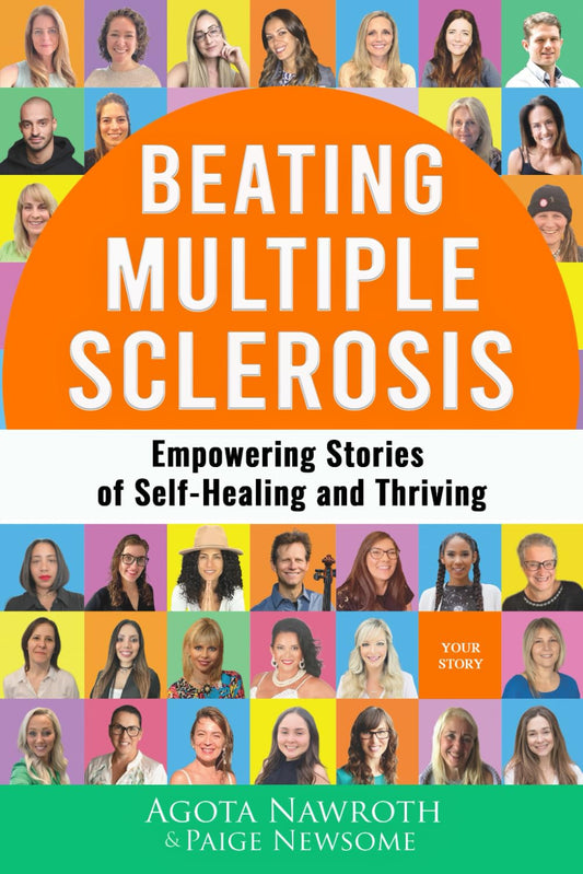 Beating Multiple Sclerosis: Empowering Stories of Self-Healing and Thriving - 9577