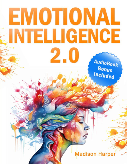 Emotional Intelligence 2.0: Mastering the Digital Era's Challenges by Navigating Emotional Burnout, Overcoming Distractions, and Thriving in Today's Complex World - 4006