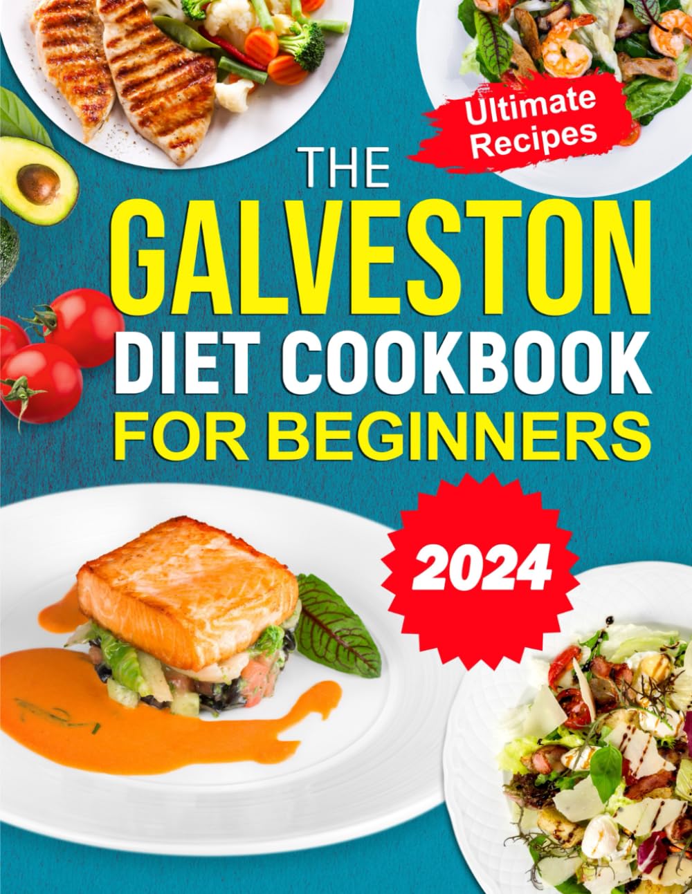 The Galveston Diet Cookbook for Beginners: Easy and quick recipes for healthy living Seasonal Ingredients. Ultimate recipes for beginners. The cookbook on Weight Loss Diets and Low Carbohydrate Diets - 8105