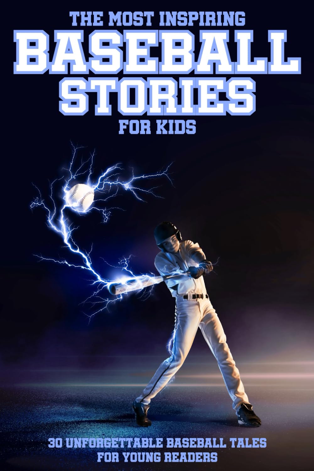 The Most Inspiring Baseball Stories For Kids: 30 Unforgettable Baseball Tales For Young Readers - 4488