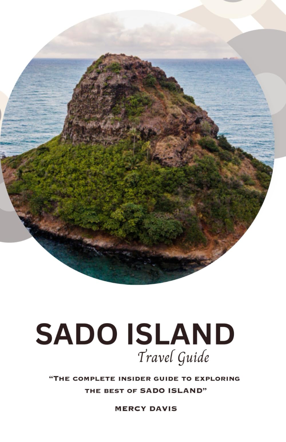 SADO ISLAND TRAVEL GUIDE: “The complete insider guide to exploring the best of Sado Island” (Discovery Diaries)