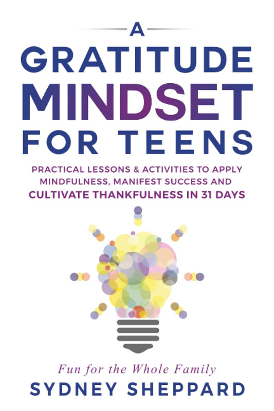 A Gratitude Mindset for Teens: Practical Lessons & Activities to Apply Mindfulness, Manifest Success and Cultivate Thankfulness in 31 Days (You Are Your Mindset) - 38