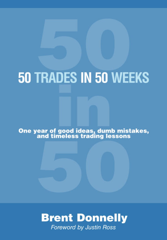 50 Trades in 50 Weeks: One year of good ideas, dumb mistakes, and timeless trading lessons - 7646