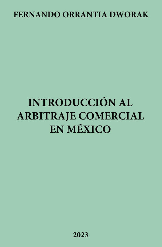 INTRODUCCIÓN AL ARBITRAJE COMERCIAL EN MÉXICO (Spanish Edition) - 690