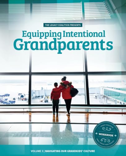 Equipping Intentional Grandparents - Volume 3: Navigating Our Grandkids' Culture - 3072
