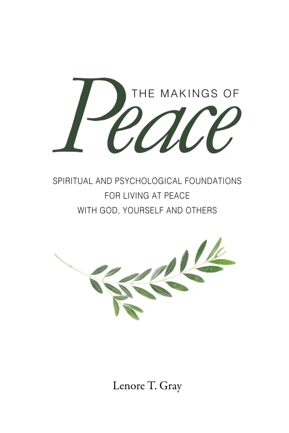 The Makings of Peace: Spiritual and Psychological Foundations for Living at Peace with God, Yourself, and Others
