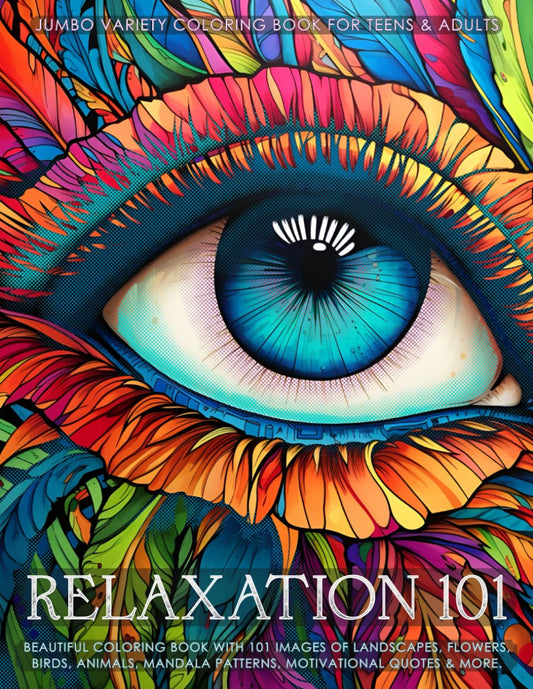 Relaxation 101 - Jumbo Variety Coloring Book for Teens & Adults: Beautiful Coloring Book with 101 Images of Landscapes, Flowers, Birds, Animals, Mandala Patterns, Motivational Quotes & more. - 9936